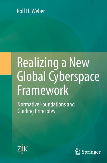 Realizing a New Global Cyberspace Framework: Normative Foundations and Guiding Principles