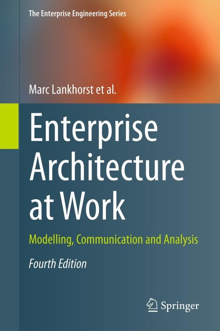 Enterprise Architecture at Work: Modelling, Communication and Analysis