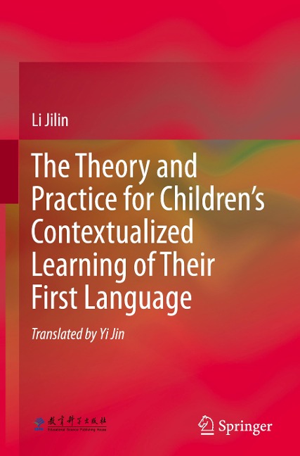 The Theory and Practice for Children's Contextualized Learning of Their First Language