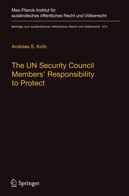 The UN Security Council Members Responsibility to Protect: A Legal Analysis