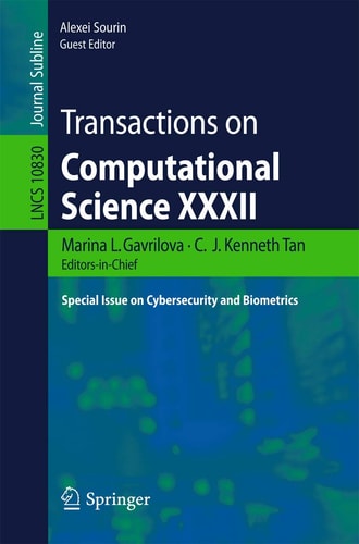 Transactions on Computational Science XXXII Special Issue on Cybersecurity and Biometrics