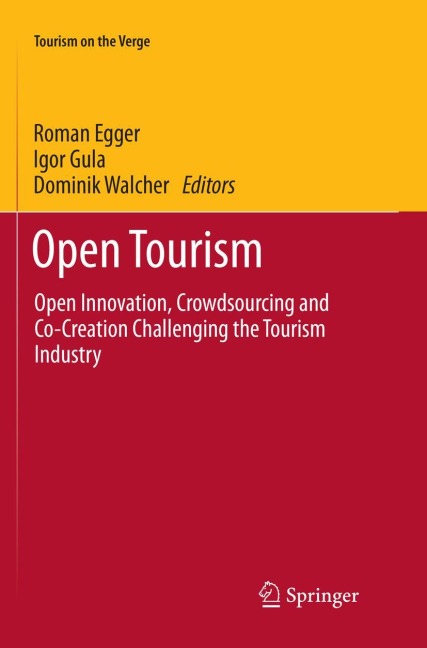 Open Tourism: Open Innovation, Crowdsourcing and Co-Creation Challenging the Tourism Industry