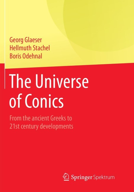 The Universe of Conics: From the ancient Greeks to 21st century developments