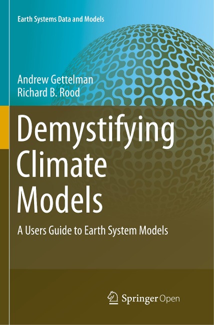 Demystifying Climate Models: A Users Guide to Earth System Models