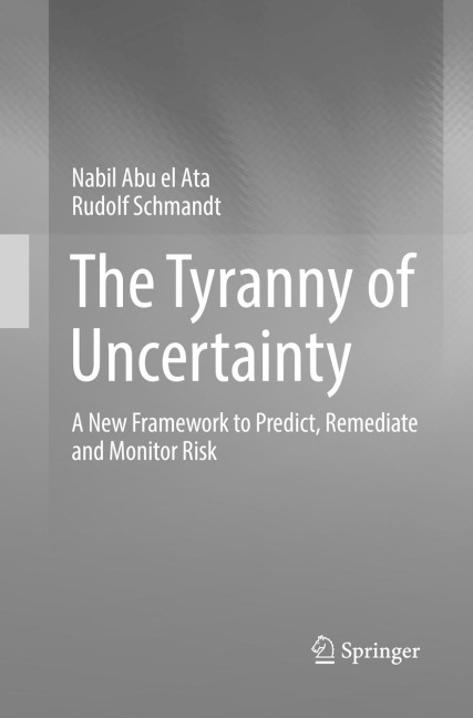 The Tyranny of Uncertainty: A New Framework to Predict, Remediate and Monitor Risk