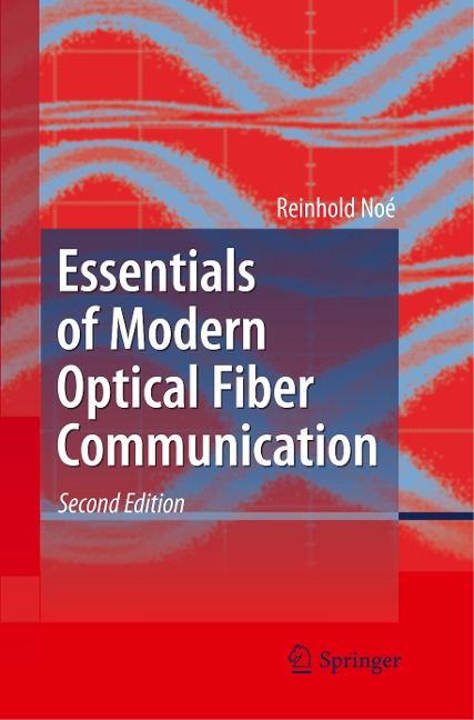 Essentials of Modern Optical Fiber Communication
