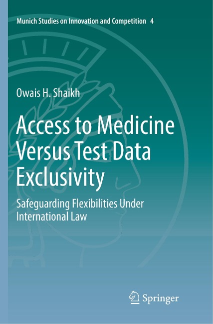 Access to Medicine Versus Test Data Exclusivity: Safeguarding Flexibilities Under International Law