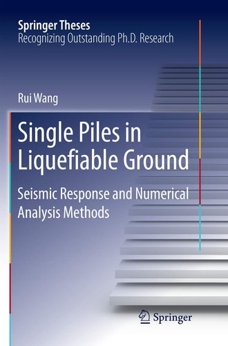 Single Piles in Liquefiable Ground Seismic Response and Numerical Analysis Methods