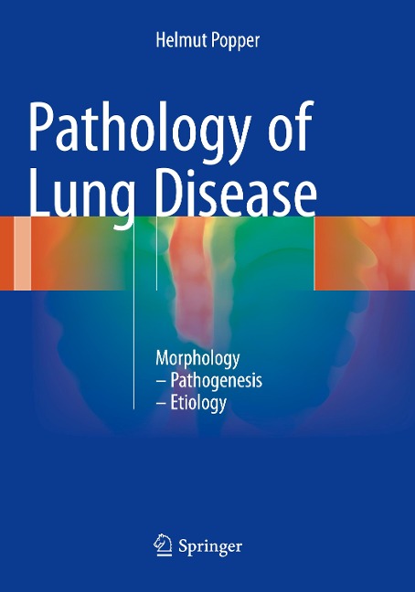 Pathology of Lung Disease: Morphology - Pathogenesis - Etiology