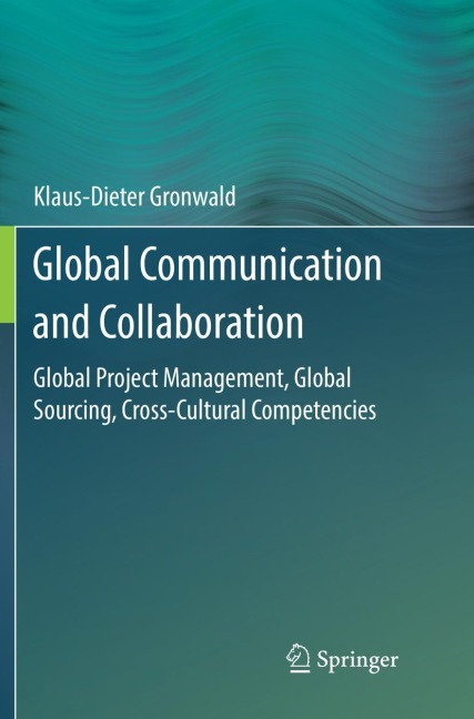 Global Communication and Collaboration: Global Project Management, Global Sourcing, Cross-Cultural Competencies