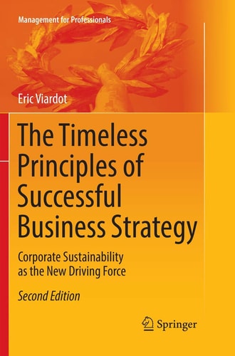The Timeless Principles of Successful Business Strategy Corporate Sustainability as the New Driving Force