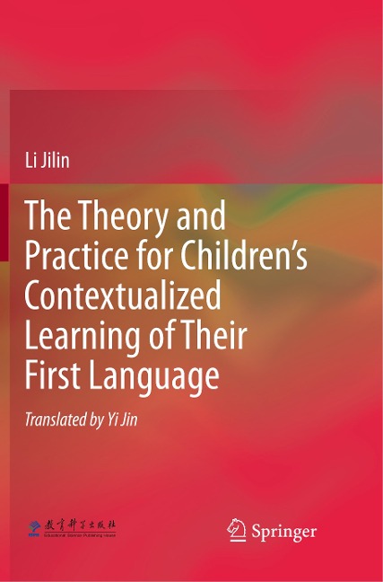 The Theory and Practice for Childrens Contextualized Learning of Their First Language
