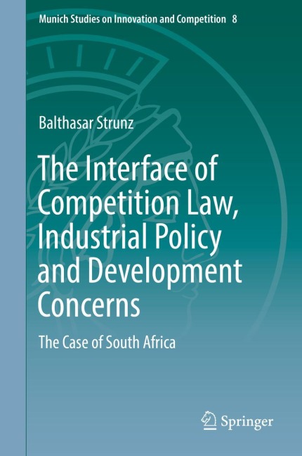 The Interface of Competition Law, Industrial Policy and Development Concerns: The Case of South Africa