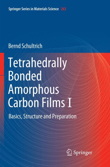 Tetrahedrally Bonded Amorphous Carbon Films I: Basics, Structure and Preparation