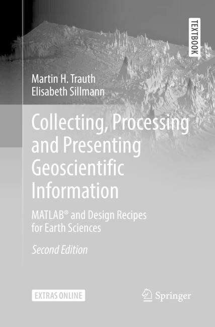 Collecting, Processing and Presenting Geoscientific Information: MATLAB® and Design Recipes for Earth Sciences