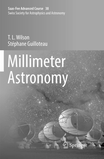 Millimeter Astronomy: Saas-Fee Advanced Course 38. Swiss Society for Astrophysics and Astronomy