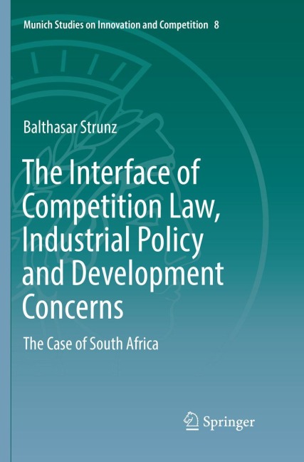 The Interface of Competition Law, Industrial Policy and Development Concerns: The Case of South Africa