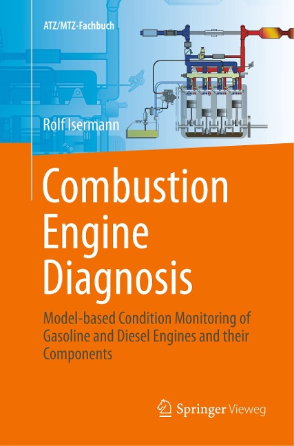 Combustion Engine Diagnosis: Model-based Condition Monitoring of Gasoline and Diesel Engines and their Components