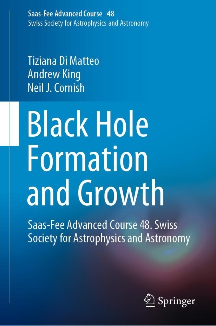 Black Hole Formation and Growth: Saas-Fee Advanced Course 48. Swiss Society for Astrophysics and Astronomy