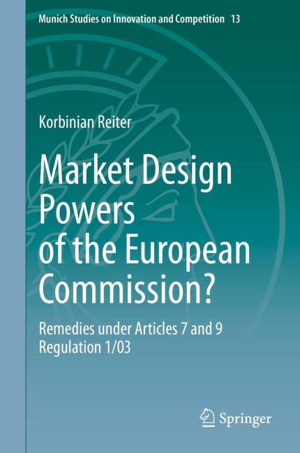 Market Design Powers of the European Commission?: Remedies under Articles 7 and 9 Regulation 1/03