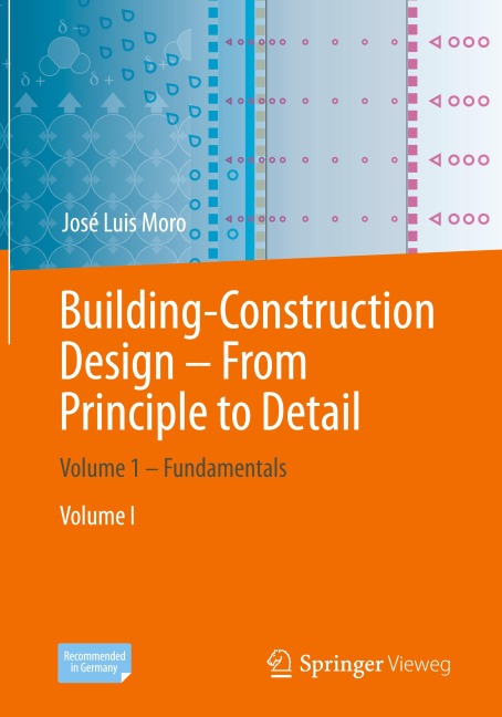Building-Construction Design - From Principle to Detail: Volume 1 - Fundamentals