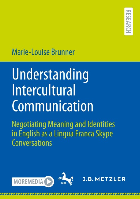 Understanding Intercultural Communication: Negotiating Meaning and Identities in English as a Lingua Franca Skype Conversations