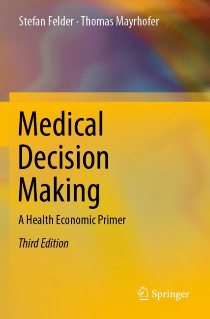 Medical Decision Making: A Health Economic Primer