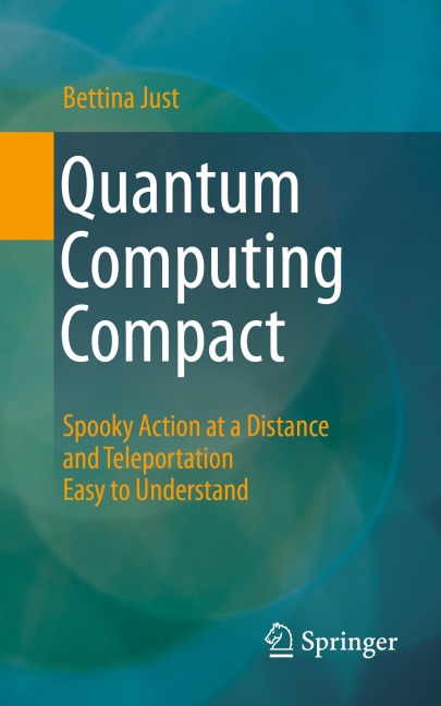 Quantum Computing Compact: Spooky Action at a Distance and Teleportation Easy to Understand