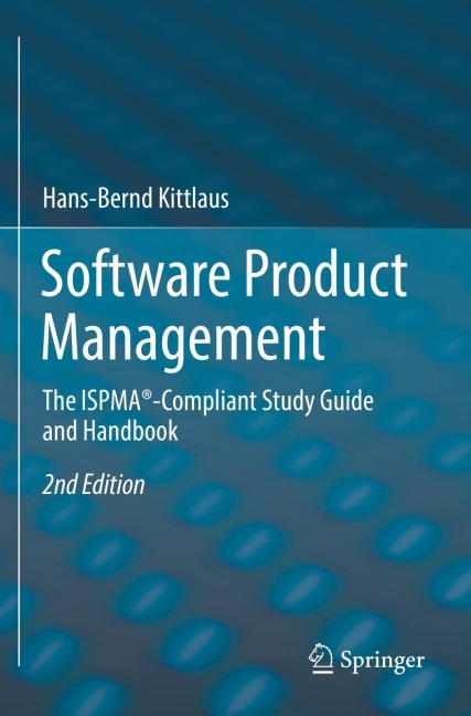 Software Product Management: The ISPMA®-Compliant Study Guide and Handbook