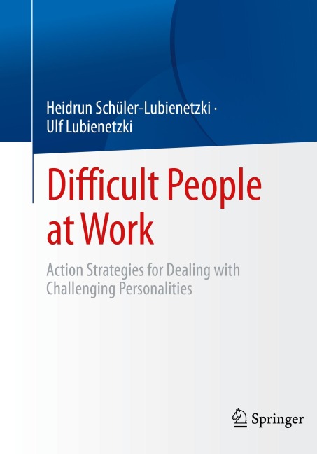 Difficult People at Work: Action Strategies for Dealing with Challenging Personalities