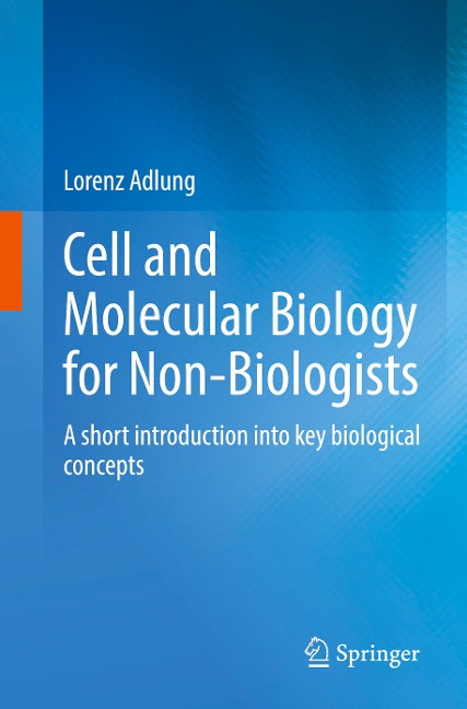 Cell and Molecular Biology for Non-Biologists: A short introduction into key biological concepts