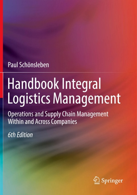 Handbook Integral Logistics Management: Operations and Supply Chain Management Within and Across Companies