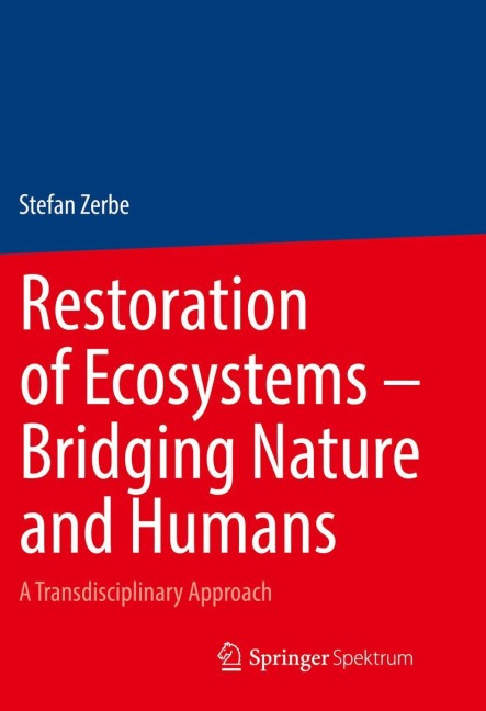 Restoration of Ecosystems - Bridging Nature and Humans: A Transdisciplinary Approach