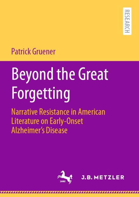 Beyond the Great Forgetting: Narrative Resistance in American Literature on Early-Onset Alzheimers Disease