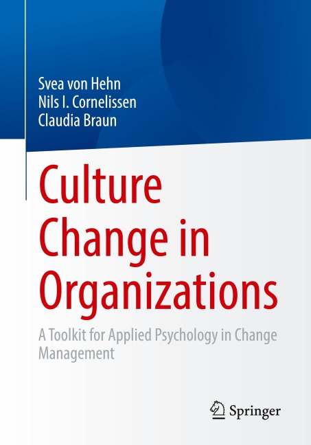 Culture Change in Organizations: A Toolkit for Applied Psychology in Change Management