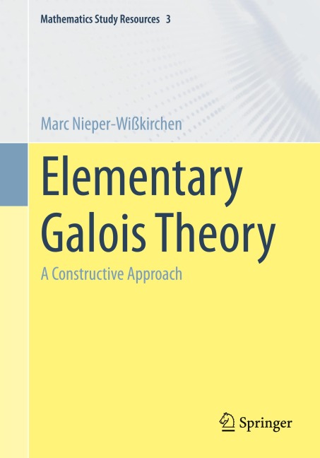 Elementary Galois Theory: A Constructive Approach