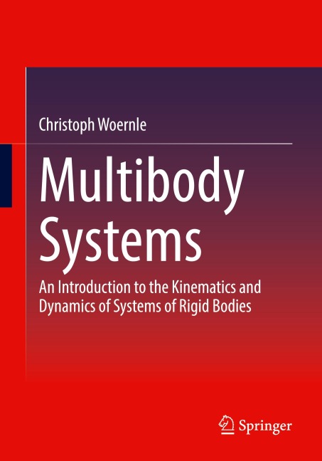 Multibody Systems: An Introduction to the Kinematics and Dynamics of Systems of Rigid Bodies