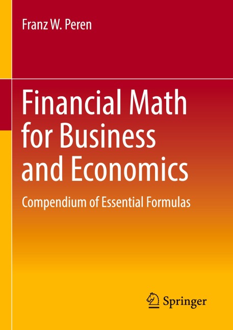 Financial Math for Business and Economics: Compendium of Essential Formulas