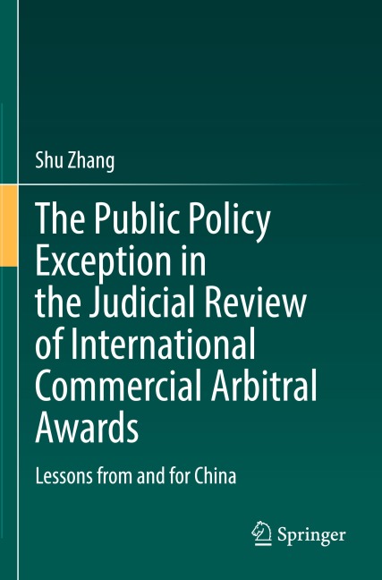 The Public Policy Exception in the Judicial Review of International Commercial Arbitral Awards: Lessons from and for China