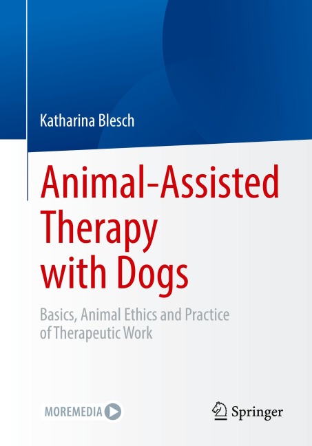 Animal-Assisted Therapy with Dogs: Basics, Animal Ethics and Practice of Therapeutic Work