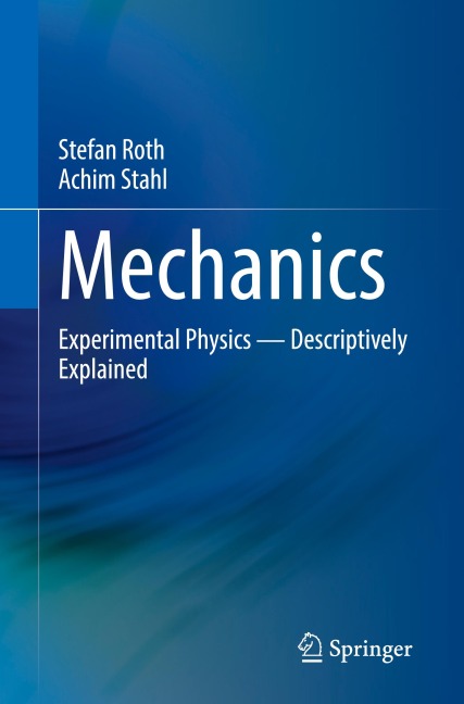 Mechanics: Experimental Physics - Descriptively Explained