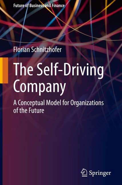 The Self-Driving Company: A Conceptual Model for Organizations of the Future