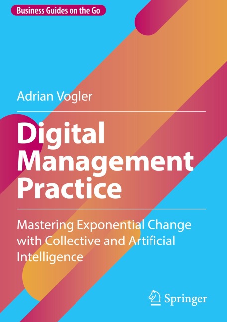 Digital Management Practice: Mastering Exponential Change with Collective and Artificial Intelligence
