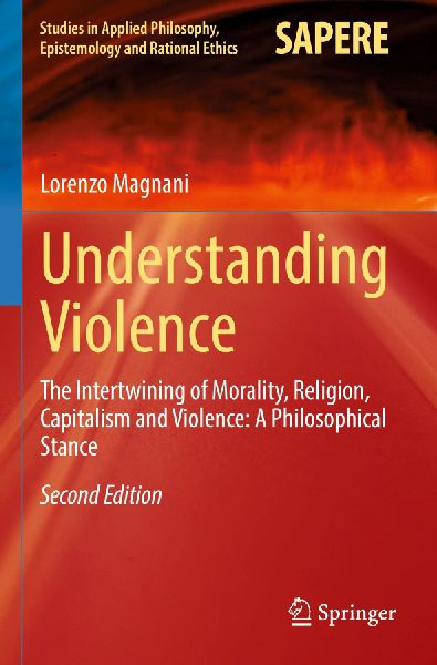 Understanding Violence: The Intertwining of Morality, Religion, Capitalism and Violence: A Philosophical Stance