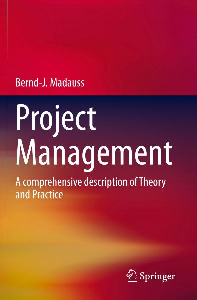 Project Management: A comprehensive description of Theory and Practice