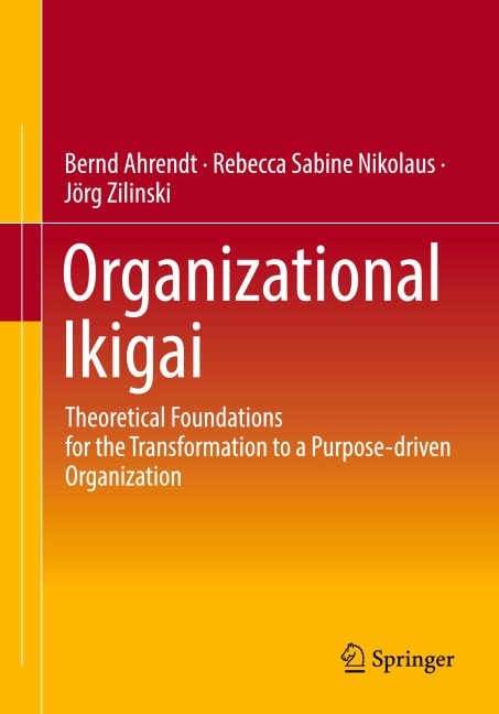 Organizational Ikigai: Theoretical Foundations for the Transformation to a Purpose-driven Organization