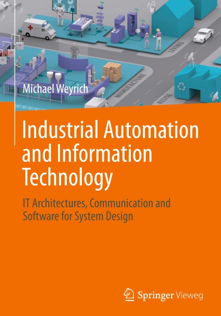 Industrial Automation and Information Technology: IT Architectures, Communication and Software for System Design