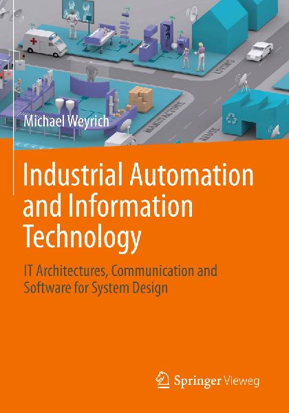 Industrial Automation and Information Technology: IT Architectures, Communication and Software for System Design