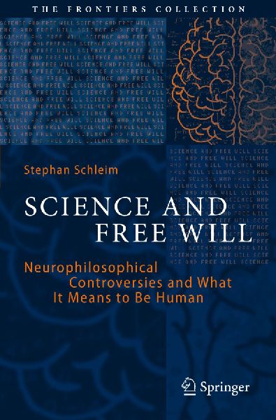 Science and Free Will: Neurophilosophical Controversies and What It Means to Be Human