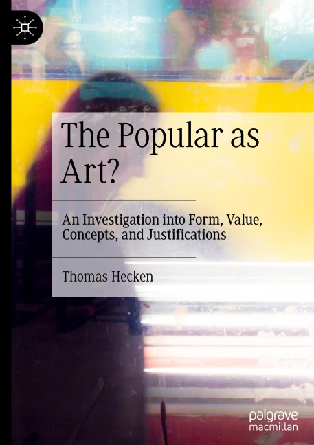The Popular as Art?: An Investigation into Form, Value, Concepts, and Justifications